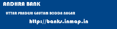 ANDHRA BANK  UTTAR PRADESH GAUTAM BODDA NAGAR    banks information 
